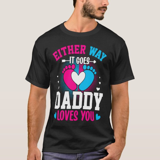 Gender Announcement  Either Way it Goes Daddy Love T Shirt (Framsida)