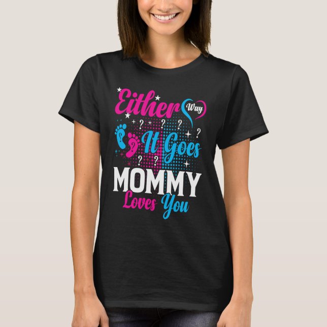Gender Announcement  Either Way it Goes Mommy Love T Shirt (Framsida)