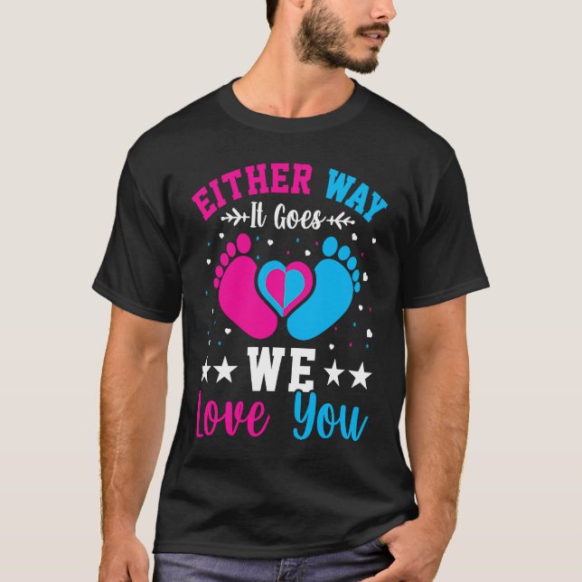 Gender Announcement  Either Way it Goes We Love yo T Shirt (Framsida)