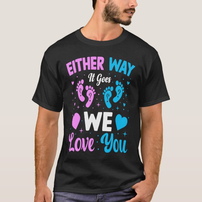 Gender Announcement  Either Way it Goes We Love yo T Shirt (Framsida)