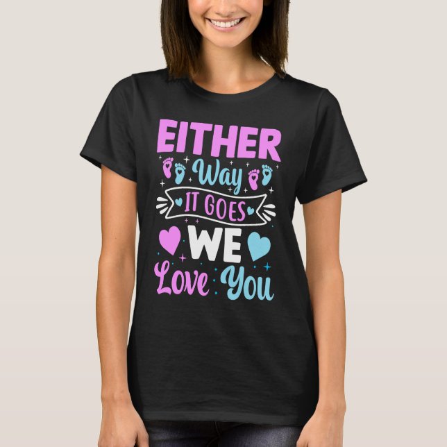 Gender Announcement  Either Way it Goes We Love yo T Shirt (Framsida)