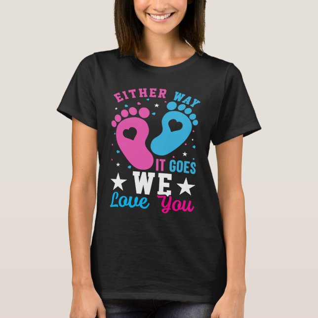 Gender Announcement  Either Way it Goes We Love yo T Shirt (Framsida)