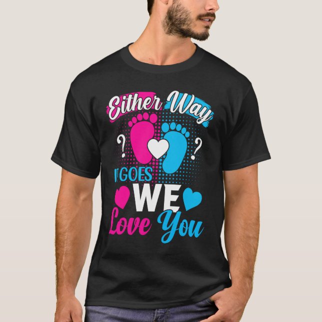 Gender Announcement  Either Way it Goes We Love yo T Shirt (Framsida)