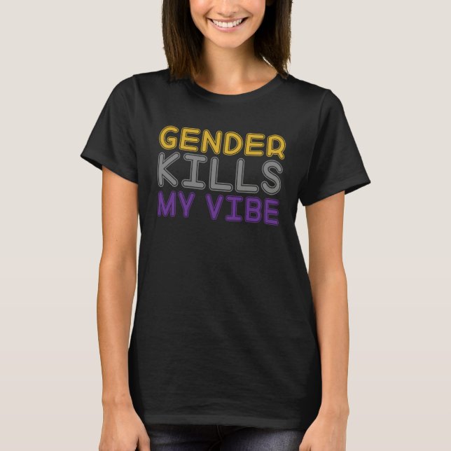 Gender Kills My Vibe LGBTQ Transgender Nonbinary P T Shirt (Framsida)