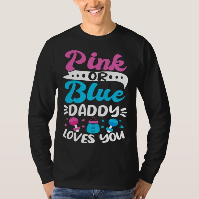 Gender Reveal Baby Shower Pink Or Blue Daddy Loves T Shirt (Framsida)