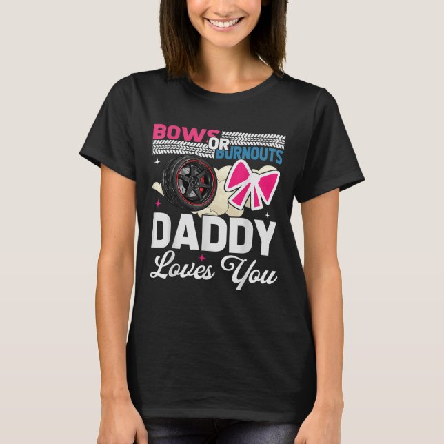 Gender Reveal Dad Est Humor Bows Or Burnouts Daddy T Shirt (Framsida)