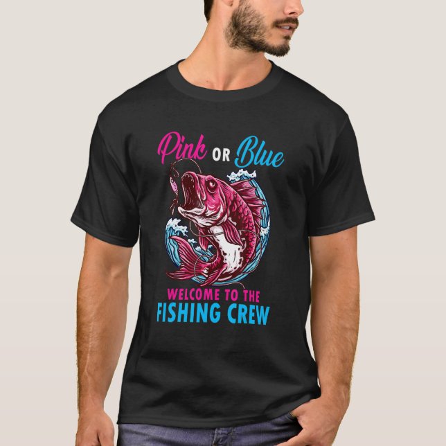 Gender Reveal Fishing Pink Or Blue Welcome To Fish T Shirt (Framsida)