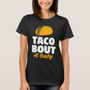 Gender Reveal Party Taco Bout A Baby Shower T Shirt
