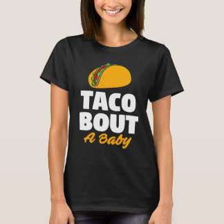 Gender Reveal Party Taco Bout A Baby Shower T Shirt