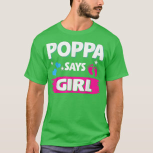 Gender Reveal Poppa Says Girl Matching Family Baby T Shirt