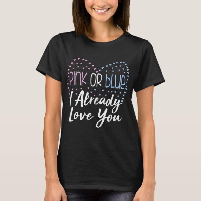 Gender Visa Rosa eller Blå I Kärlek du redan T Shirt (Framsida)