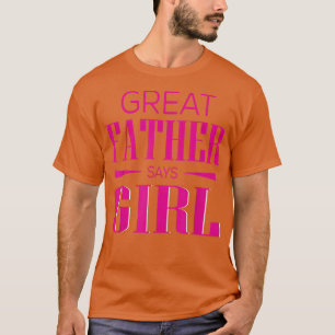 Gender Visa Underbara Far Says Girl Matching Baby T Shirt
