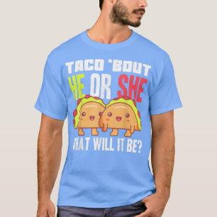 Genderna visar att han eller hon taco Baby Shower  T Shirt