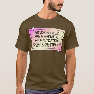 Gendernas roller är inaktuella t shirt