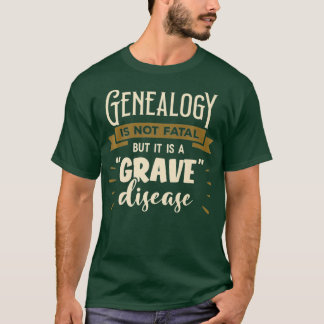 Genealogin är inte dödlig, men det är en allvarlig t shirt