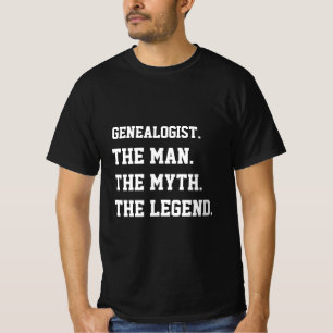 Genealogist, mannen, myten, legend T- Shirt T Shirt