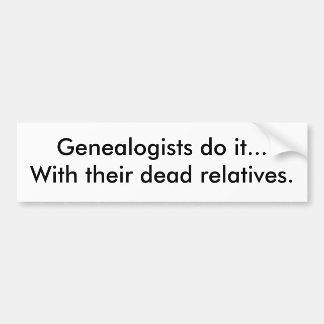 Genealogister gör det med sina döda släktingar. bildekal (Framsidan)