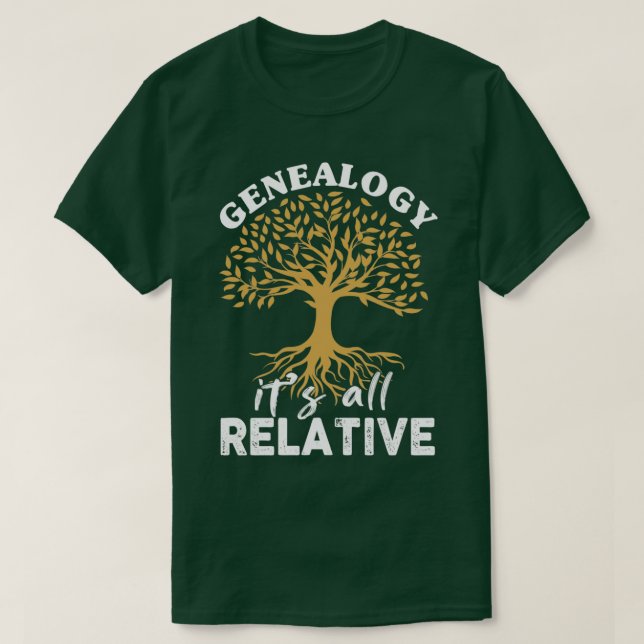 Genealogy är all Relative  T Shirt (Design framsida)