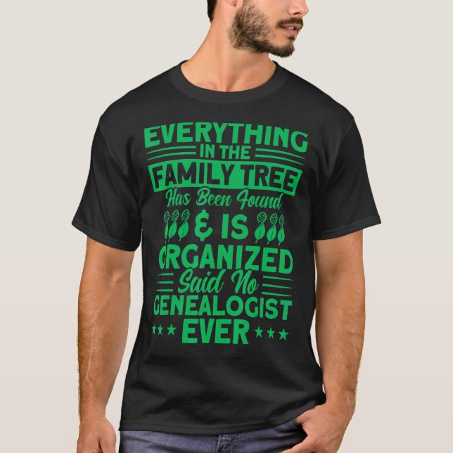 Genealogy Everything In The Family Tree Genealogis T Shirt (Framsida)