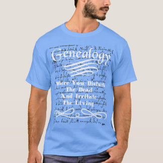 Genealogy Family History Disturb Dead Irritate vin T Shirt