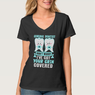 General Dentist  Don't Worry I've Got Your Grin Co T Shirt