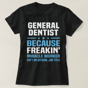 General Dentist T Shirt