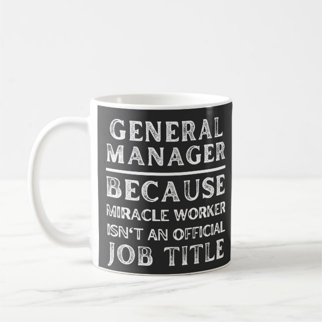 General Manager Eftersom Mirakelarbetare Inte Är E Kaffemugg (Vänster)