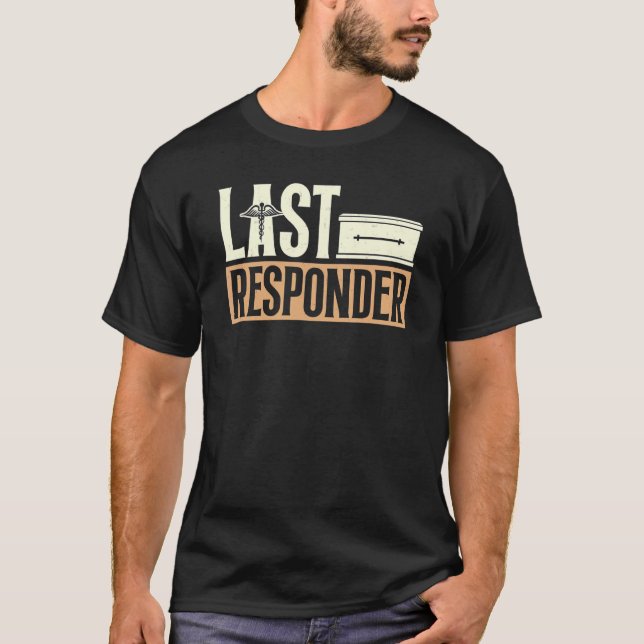 Generaldirektör Mortuary Mortician Last Responder T Shirt (Framsida)