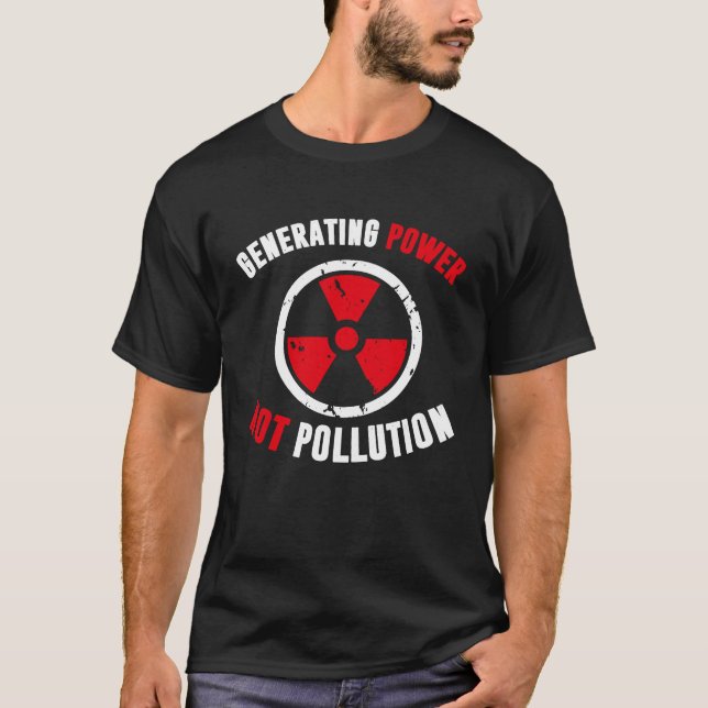 Generating Power Not Pollution Nuclear Engineer T Shirt (Framsida)