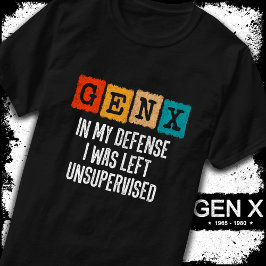 Generation X Gen X I mitt försvar Lämnades oöverva T Shirt