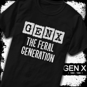 Generation X Gen Xer Gen X Feral Generation T Shirt