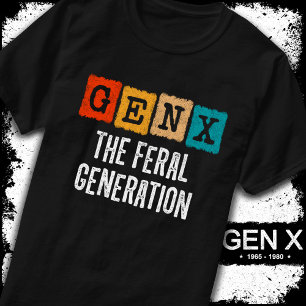 Generation X Gen Xer Gen X Feral Generation T Shirt