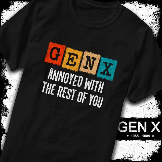 Generation X Gen Xer som är irriterad på resten av T Shirt (Skapare uppladdad)