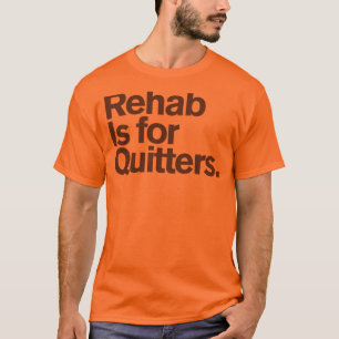 Generiska Comedy™/Rehab är för quitters T Shirt