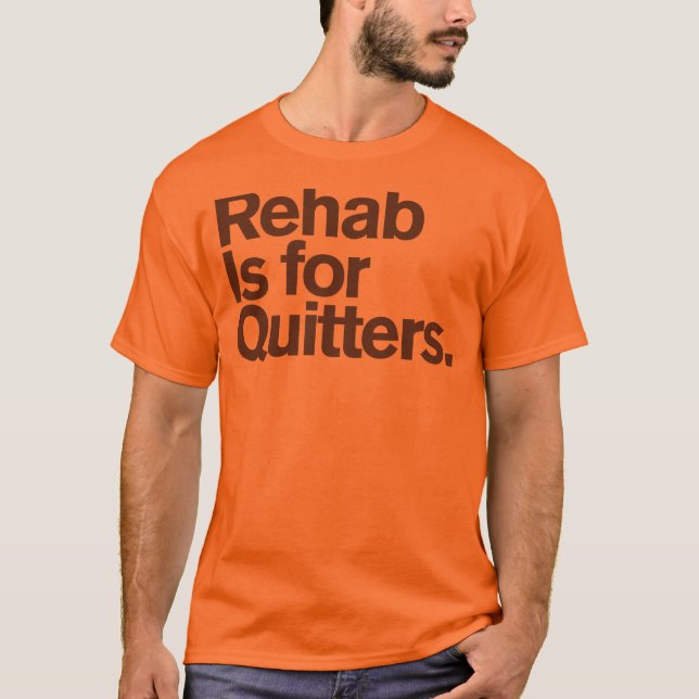 Generiska Comedy™/Rehab är för quitters T Shirt (Framsida)