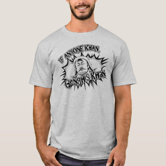 Genghis Khan kan! T-shirt