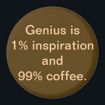 Geni är 1 % inspiration och 99 % magnet<br><div class="desc">Den här magneten erbjuder ett unikt köp av en gammal offert. Behålla din perspiration. Jag tar kaffe! Om du håller med om den känslan är det här magnet för dig. Utformningen har en kaffebrunt bakgrund med krämfärgad färgad som skriver: "Geni är 1 % inspiration och 99 % kaffe." GENIUS! Om...</div>
