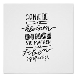 Genieße die kleinen Dinge ... Spruch - Lettering Perfect Poster