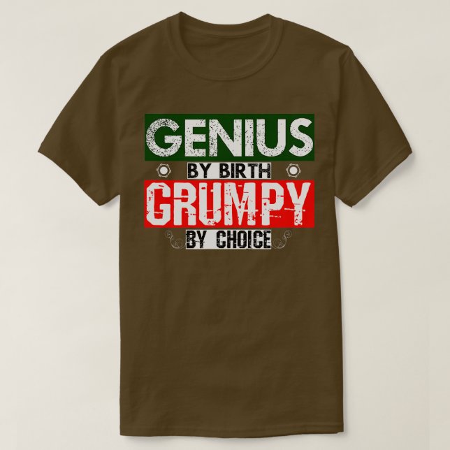 Genius by Birth Grumpy by Choice T Shirt (Design framsida)