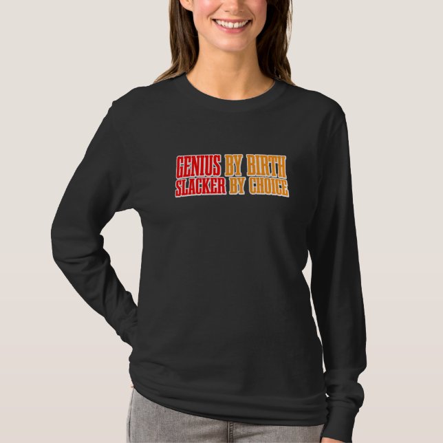 Genius By Birth Slacker By Choice    Premium T Shirt (Framsida)