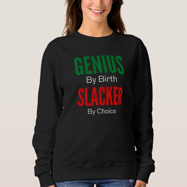 Genius By Birth Slacker By Choice T Shirt (Framsida)