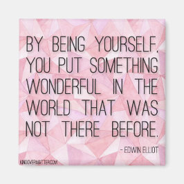 Genom att vara dig själv magnet