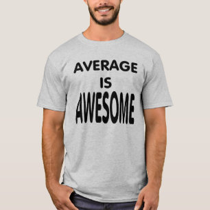 Genomsnittet är fantastisk. tee shirt