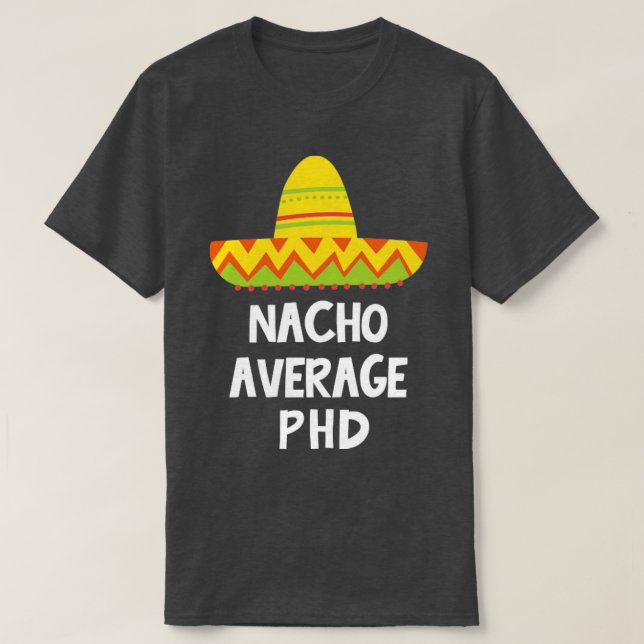 Genomsnittlig design för Phd Nacho T Shirt (Design framsida)