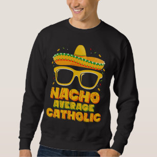 Genomsnittlig katolsk kyrka inte Nacho Cinco De Ma Lång Ärmad Tröja