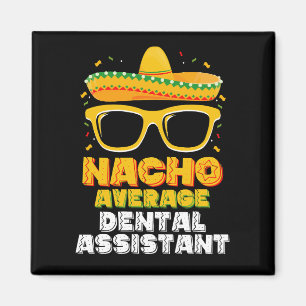 Genomsnittlig tandläkarassistent Nacho Cinco De Ma Magnet