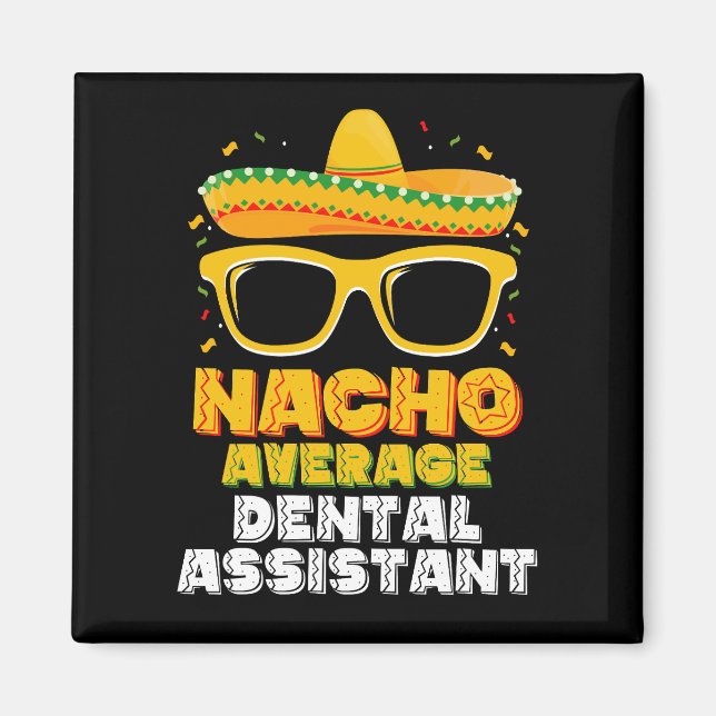 Genomsnittlig tandläkarassistent Nacho Cinco De Ma Magnet (Framsidan)