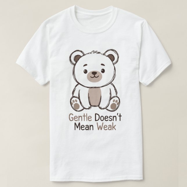 Gentle Doesn’t Mean Weak T Shirt (Design framsida)
