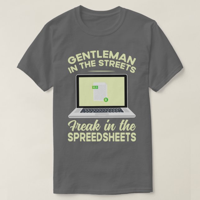 gentleman in the Streets Freak in the Spreadsheet T Shirt (Design framsida)