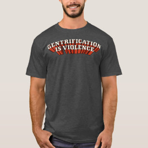 Gentrifikation är våld t shirt